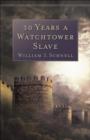 Image for Thirty years a Watchtower slave: the confessions of a converted Jehovah&#39;s Witness