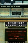 Image for Everyday Apocalypse: the sacred revealed in Radiohead, the Simpsons, and other pop culture icons