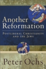 Image for Another Reformation: Postliberal Christianity and the Jews