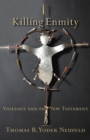 Image for Killing enmity: violence and the New Testament
