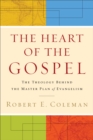Image for The heart of the Gospel: the theology behind the master plan of evangelism