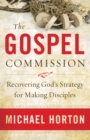 Image for Gospel Commission : Recovering God&#39;s Strategy For Making Disciples