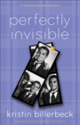 Image for Perfectly invisible: a Universally misunderstood novel