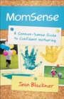 Image for Momsense: a common-sense guide to confident mothering