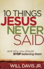 Image for 10 things Jesus never said: and why you should stop believing them