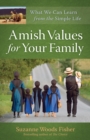 Image for Amish values for your family: what we can learn from the simple life