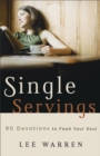 Image for Single servings: 90 devotions to feed your soul