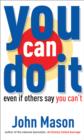 Image for You Can Do It: Even If Others Say You Can&#39;t
