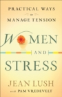 Image for Women and Stress: Practical Ways to Manage Tension