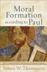 Image for Moral formation according to Paul: the context and coherence of Pauline ethics