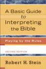 Image for A basic guide to interpreting the Bible: playing by the rules