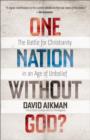 Image for One nation without God?: the battle for Christianity in an age of unbelief