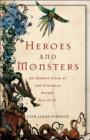 Image for Heroes and monsters: an honest look at the struggle within all of us