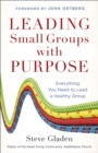 Image for Leading Small Groups With Purpose : Everything You Need To Lead A Healthy Group