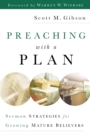 Image for Preaching with a plan: sermon strategies for growing mature believers