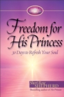 Image for Freedom for His Princess: 30 Days to Refresh Your Soul