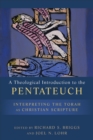 Image for A theological introduction to the Pentateuch: interpreting the Torah as Christian Scripture