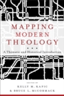 Image for Mapping modern theology: a thematic and historical introduction