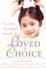 Image for Loved by choice: true stories that celebrate adoption