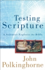 Image for Testing Scripture: a scientist explores the Bible