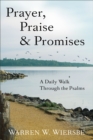 Image for Prayer, praise &amp; promises: a daily walk through the Psalms