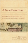 Image for New Eusebius, A: Documents Illustrating the History of the Church to AD 337