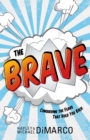 Image for The brave: conquering the fears that hold you back