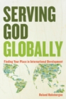 Image for Serving God globally: finding your place in international development