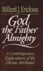 Image for God the Father Almighty: A Contemporary Exploration of the Divine Attributes