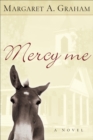 Image for Mercy Me: A Novel