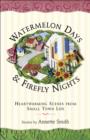 Image for Watermelon Days &amp; Firefly Nights: Heartwarming Scenes from Small Town Life