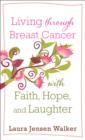 Image for Living Through Breast Cancer With Faith, Hope, And Laughter