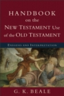 Image for Handbook on the New Testament use of the Old Testament: exegesis and interpretation