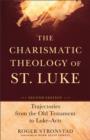 Image for The charismatic theology of St. Luke: trajectories from the Old Testament to Luke-Acts