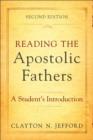 Image for Reading the Apostolic Fathers: a student&#39;s introduction