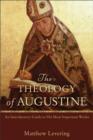 Image for The theology of Augustine: an introductory guide to his most important works