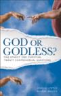 Image for God or godless?: one atheist, one Christian. twenty controversial questions