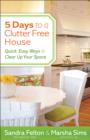 Image for 5 days to a clutter-free house: quick, easy ways to clear up your space