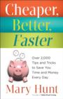 Image for Cheaper, better, faster: over 2,000 tips and tricks to save you time and money every day