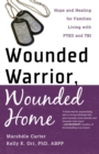 Image for Wounded warrior, wounded home: hope and healing for families living with PTSD and TBI