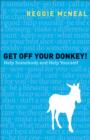 Image for Get off your donkey!: help somebody and help yourself