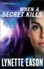 Image for When a secret kills: a novel