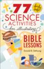 Image for 77 fairly safe science activities for illustrating Bible lessons