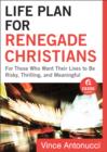 Image for Life Plan for Renegade Christians (Ebook Shorts): For Those Who Want Their Lives to Be Risky, Thrilling, and Meaningful