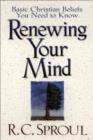 Image for Renewing your mind: basic Christian beliefs you need to know