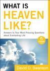 Image for What Is Heaven Like? (Ebook Shorts): Answers to Your Most Pressing Questions about Everlasting Life