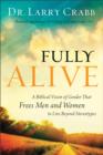 Image for Fully alive: a Biblical vision of gender that frees men and women to live beyond stereotypes