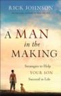 Image for A man in the making: strategies to help your son succeed in life