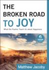 Image for Broken Road to Joy, The (Ebook Shorts): What the Psalms Teach Us about Happiness