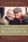 Image for Leading With Billy Graham: The Leadership Principles and Life of T.w. Wilson